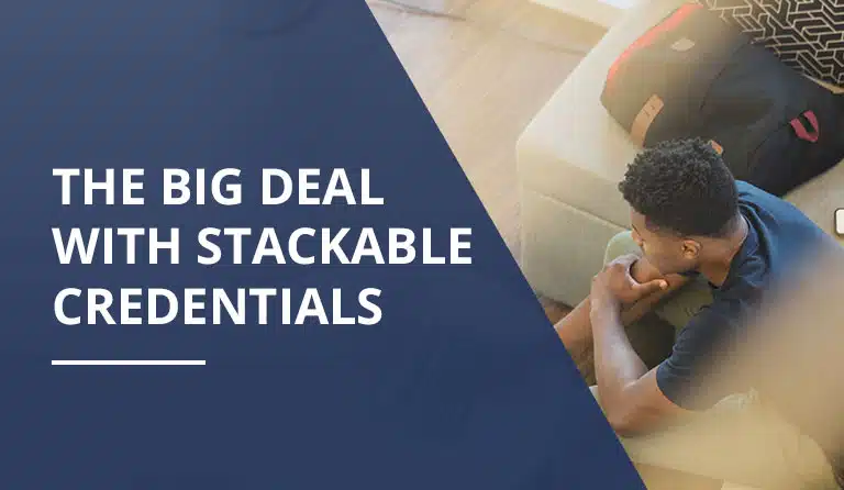 The Big Deal with Stackable Credentials