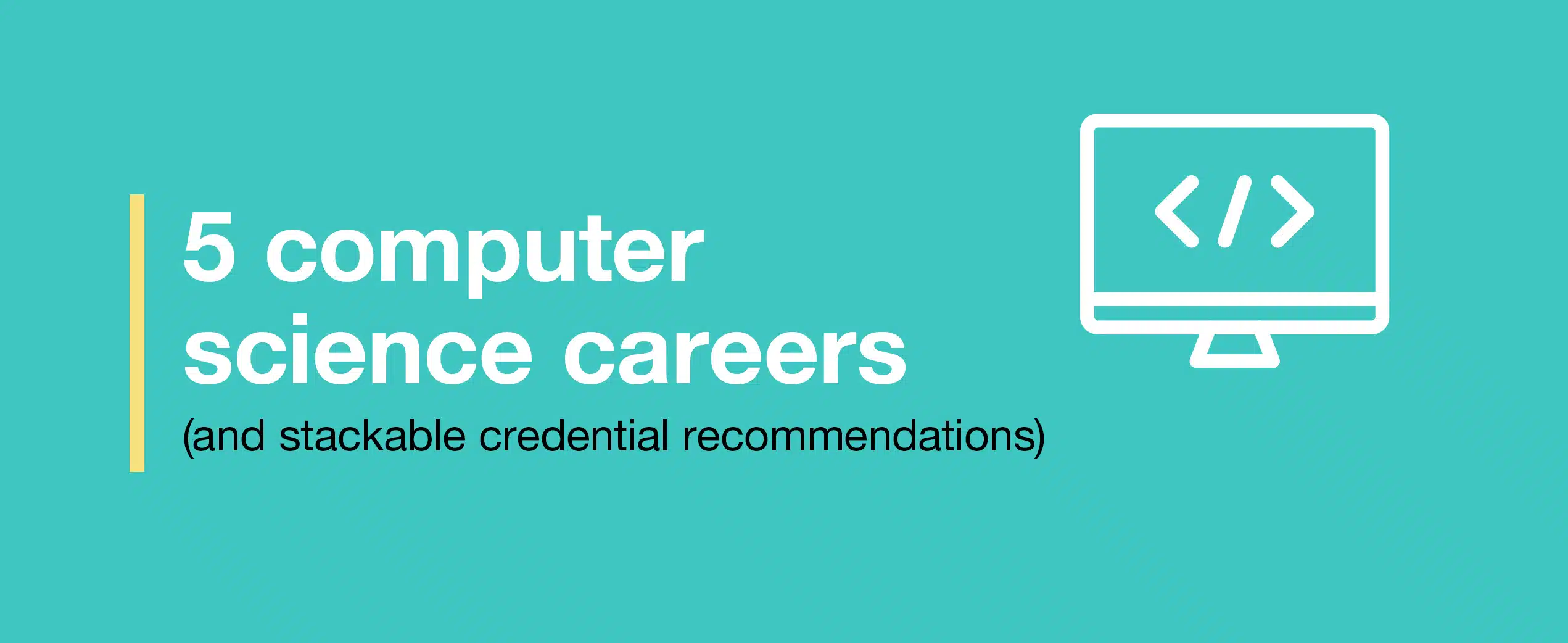 5 computer science careers (and stackable credential recommendations)