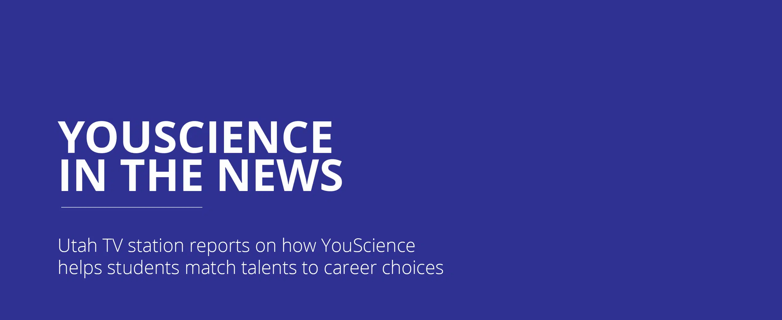 Utah TV station reports on how YouScience helps students match talents to career choices