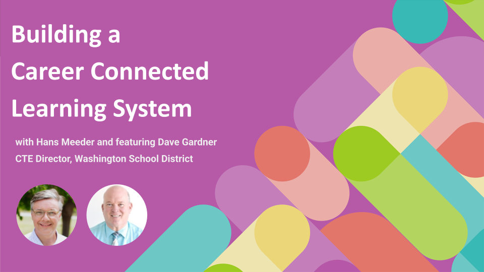 Building a Career-Connected Learning Plan in Washington District with Dave Gardner